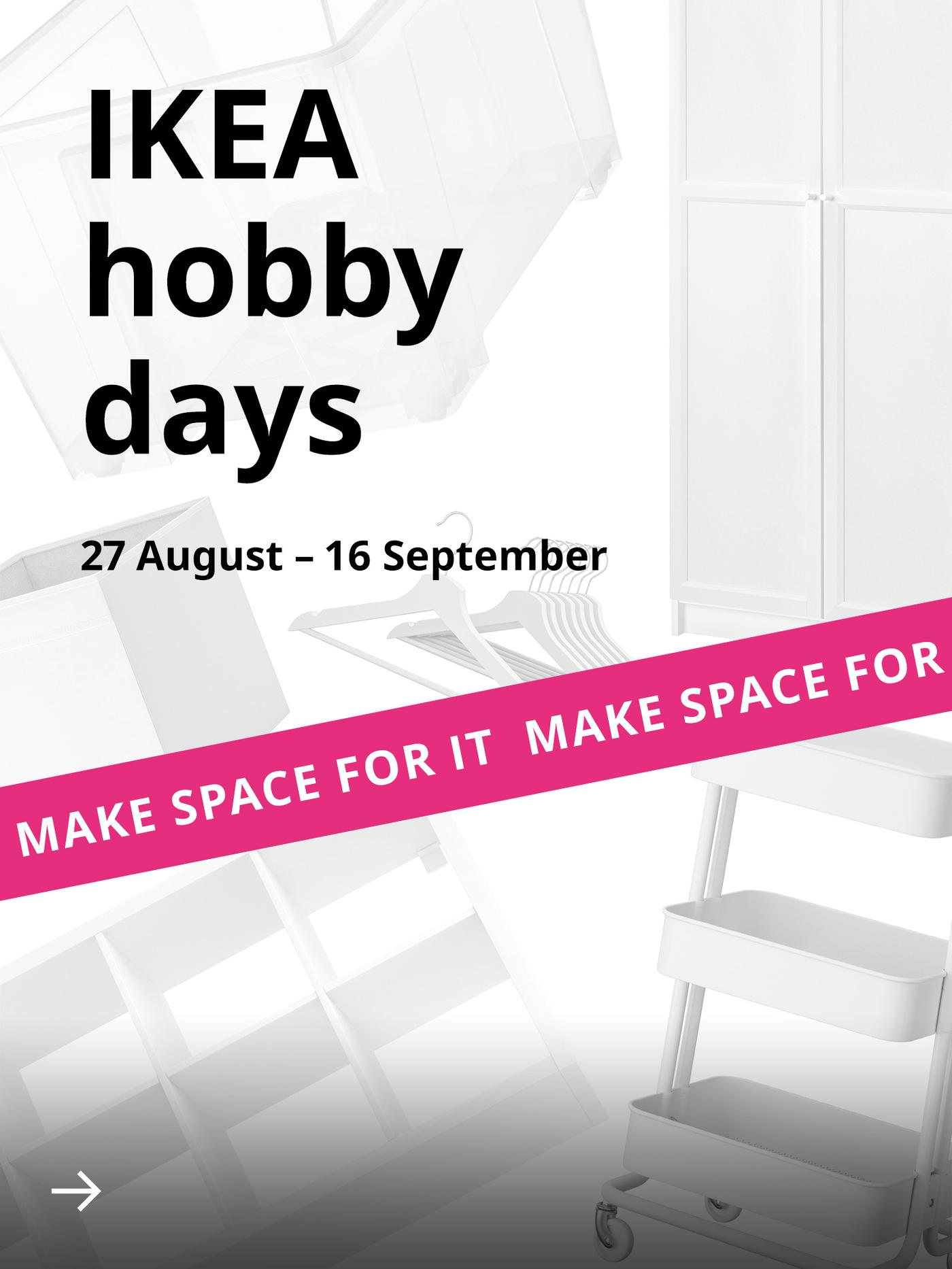 White home furnishings are shown against a white background. Above them, the words “IKEA hobby days 27 August – 16 September” appear in black text. At the bottom, a bright pink banner with a white running text reads “Make space for it”.
